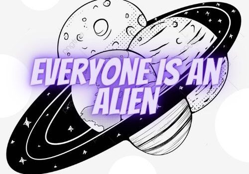 Everyone Is an Alien